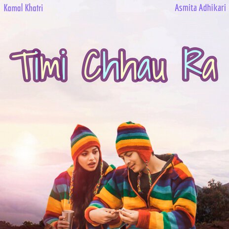 Timi Chhau Ra ft. Asmita Adhikari | Boomplay Music