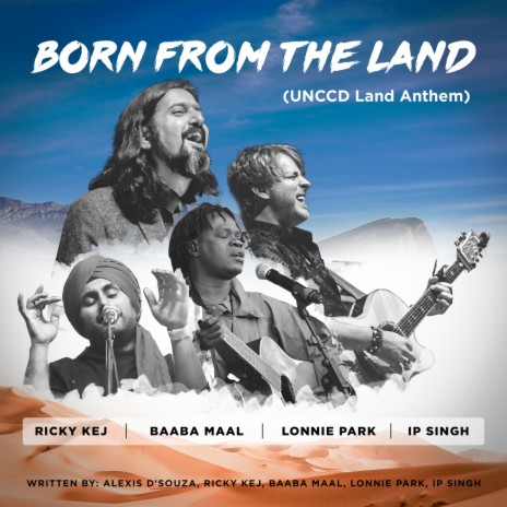 Born from the Land (Unccd Land Anthem) ft. Baaba Maal, Lonnie Park & IP Singh