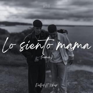 Lo Siento Mama (REMIX)