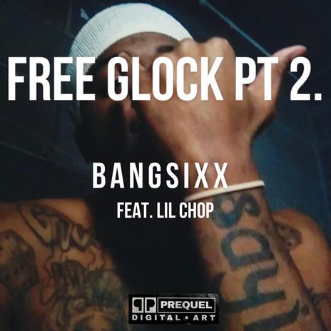 FREE GLOCK, Pt. 2 ft. Lil Chop | Boomplay Music