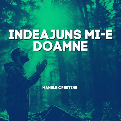 Indeajuns Mi-E Doamne, Manele Crestine