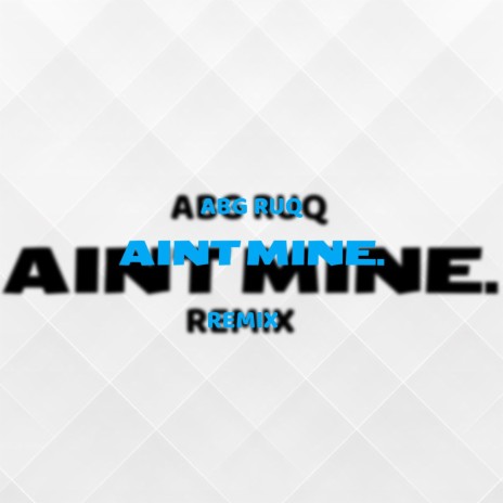 Aint Mine (Remix) | Boomplay Music