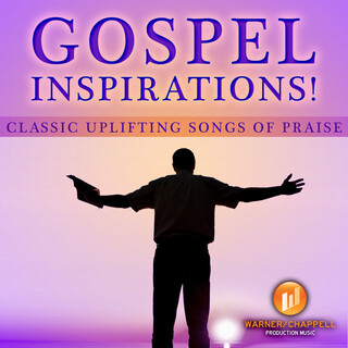 Gospel Inspirations! Classic Uplifting Songs of Praise