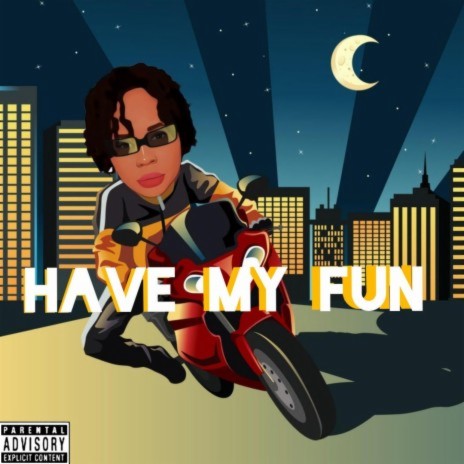 Have my fun | Boomplay Music