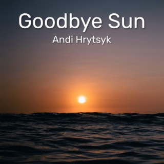 Goodbye Sun