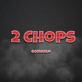 2 Chops