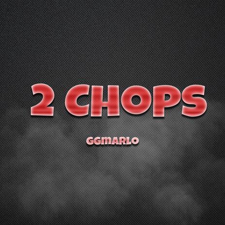 2 Chops | Boomplay Music