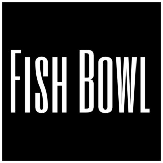 Fish Bowl