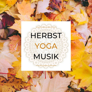 Herbst Yoga Musik: Beruhigende Musik zum Yoga Machen, Chakra Ausrichten, Muskel Entspannen