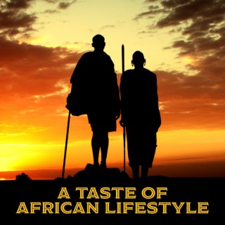 A Taste of African Lifestyle: Energetic Kalimbas & Drums, Deep Meditation Music, Positive Approach To Life