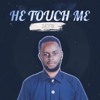 He Touch Me