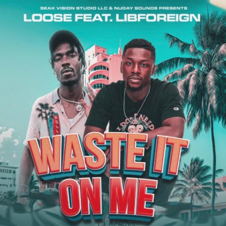 Waste on me ft. LibFOREIGN | Boomplay Music