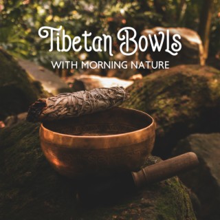 Tibetan Bowls with Morning Nature: Sound Bath for Wake Up (Buddhist Ringtones)