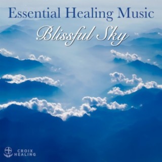 Essential Healing Music "Blissful Sky"