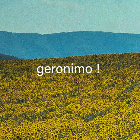 geronimo ! | Boomplay Music