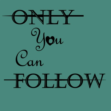Only you can follow | Boomplay Music