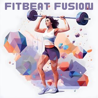 Fitbeat Fusion: Electro Chillout Music to Push Your Limits and Keep You Moving