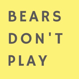Bears Don't Play