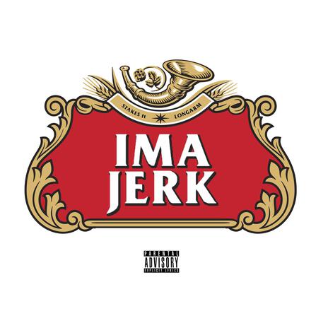 Ima Jerk ft. Wolfman Longarm | Boomplay Music