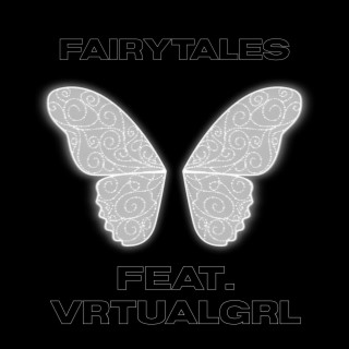 Fairytales ft. vrtualgrl lyrics | Boomplay Music