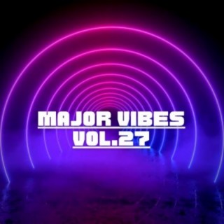 Major Vibes, Vol. 27