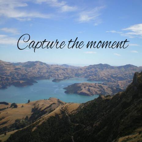 Capture the moment | Boomplay Music