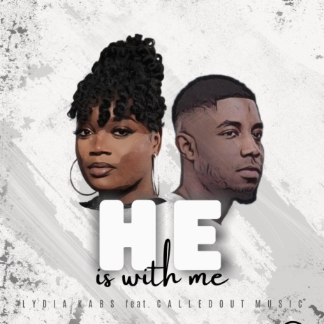 He Is With Me (feat. CalledOut Music) | Boomplay Music