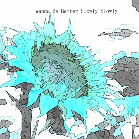 Wanna Be Better Slowly Slowly | Boomplay Music