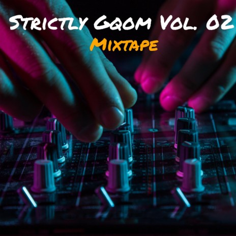 Strictly Gqom, Vol. 02 | Boomplay Music