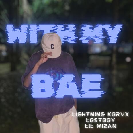 With My Bae ft. Lostboy Music & Lil Mizan | Boomplay Music