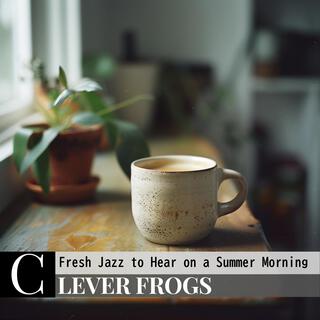 Fresh Jazz to Hear on a Summer Morning