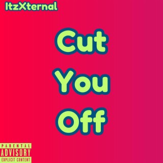 Cut You Off