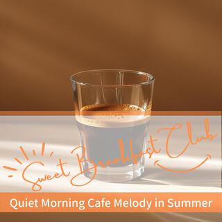 Quiet Morning Cafe Melody in Summer