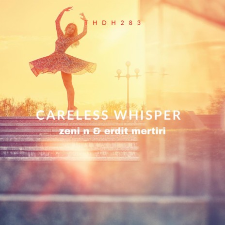 Careless Whisper (Radio Mix) ft. Erdit Mertiri | Boomplay Music