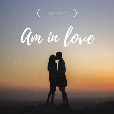 Am in love | Boomplay Music