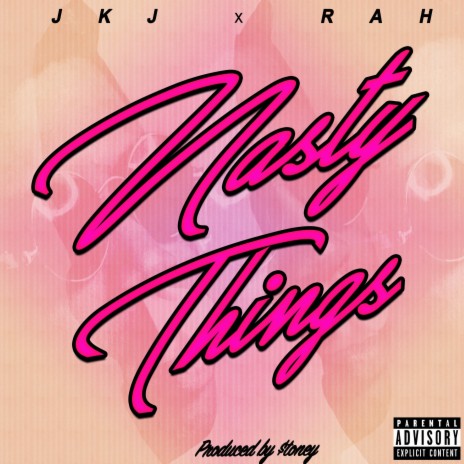 Nasty Things ft. Rah | Boomplay Music