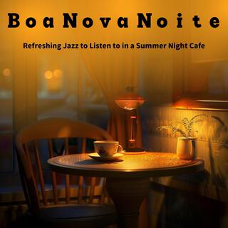 Refreshing Jazz to Listen to in a Summer Night Cafe