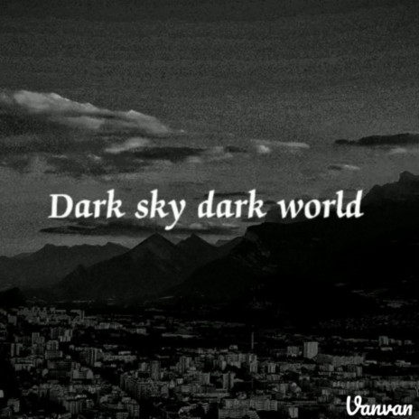 Dark Sky，dark world | Boomplay Music