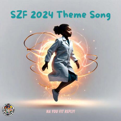 SZF 2024 Theme Song (Na you fit reply!) | Boomplay Music