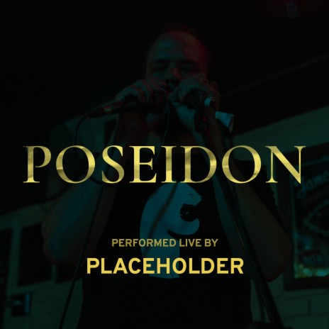 POSEIDON (PLACEHOLDER LIVE) | Boomplay Music
