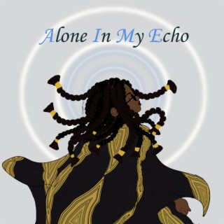 Alone In My Echo