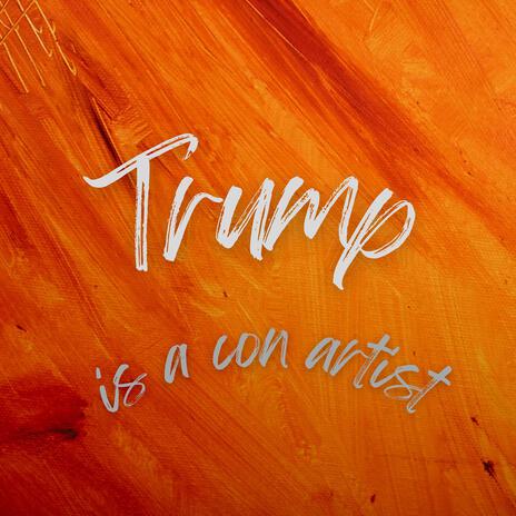 Trump Is a Con Artist | Boomplay Music