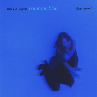 Paint Me Blue (Bluer Version) | Boomplay Music