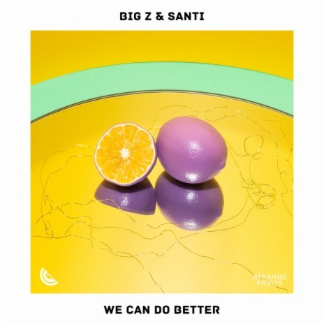 We Can Do Better ft. Santi & Dance Fruits Music | Boomplay Music