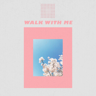 Walk With Me