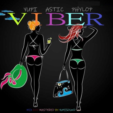 Viber ft. Astic & Phylop | Boomplay Music