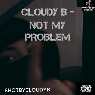 Not My Problem lyrics | Boomplay Music