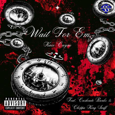 Wait For Em ft. Cashcade Banks & Official Choppa King Swiff