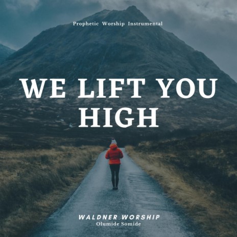 We Lift You High