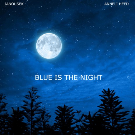 Blue Is The Night ft. Anneli Heed